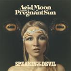 Acid Moon And The Pregnant Sun "Speakin Of The Devil"