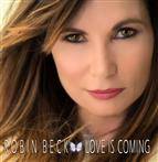 Beck, Robin "Love Is Coming"