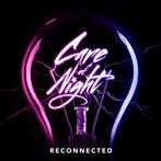 Care Of Night "Reconnected"