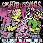Count Your Blessings "Like Gum In Your Hair"