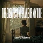 Holding Absence "The Greatest Mistake Of My Life"