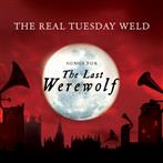 Real Tuesday Weld, The "The Last Werewolf"