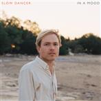 Slow Dancer "In A Mood"