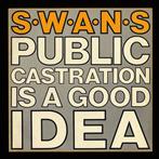 Swans "Public Castration Is A Good Idea LP"