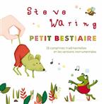 Waring, Steve "Petit Bestiaire - 15 Comptines Traditionnelles - Et Les Versions Instrumentales"
