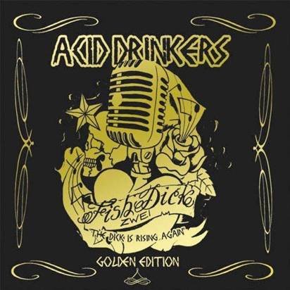 Acid Drinkers "Fish Dick Zwei Golden Edition"