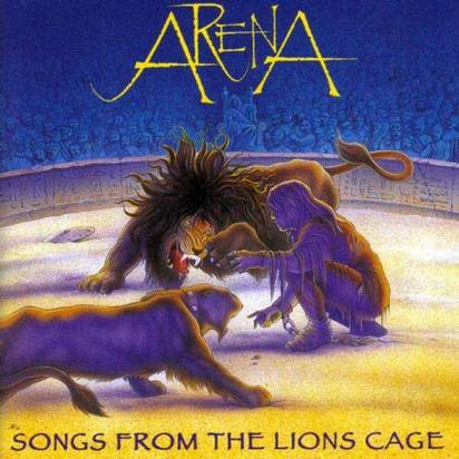 Arena "Songs From The Lions Cage"