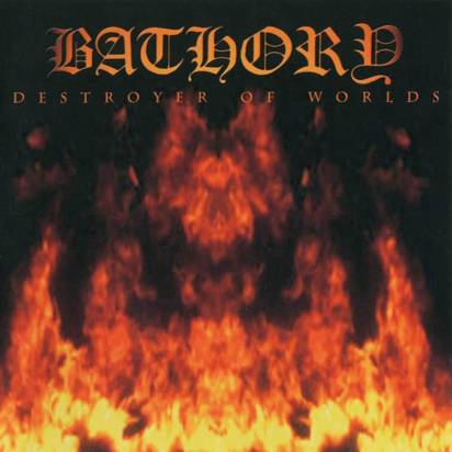 Bathory "Destroyer Of Worlds"