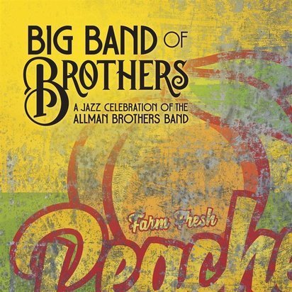 Big Band Of Brothers "A Jazz Celebration Of The Allman Brothers Band"