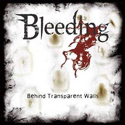 Bleeding "Behind Transparent Walls"