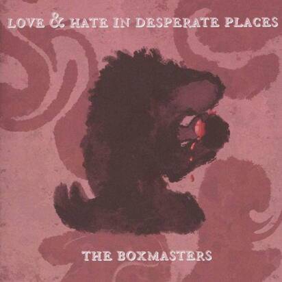 Boxmasters, The "Love & Hate In Desperate Places"