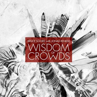 Bruce Soord & Jonas Renkse "Wisdom Of Crowds Limited Edition"