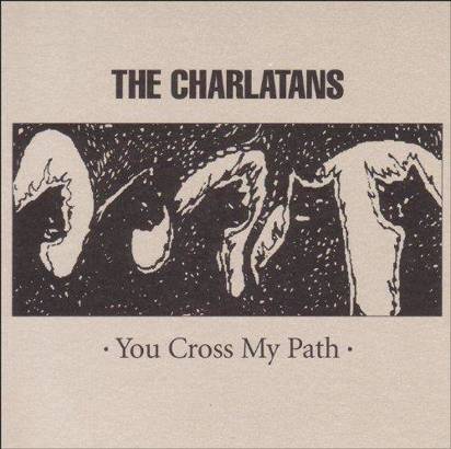Charlatans, The "You Cross My Path"