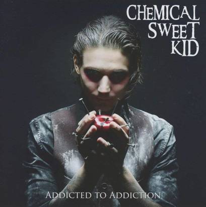 Chemical Sweet Kid "Addicted To Addiction"