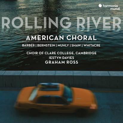 Choir Of Clare College Cambridge Ross Davies "Rolling River American Choral"
