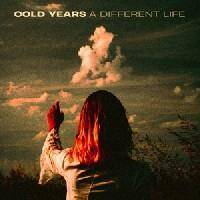 Cold Years "A Different Life"