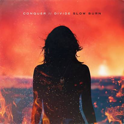 Conquer Divide "Slow Burn"