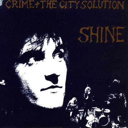 Crime & The City Solution "Shine LP"