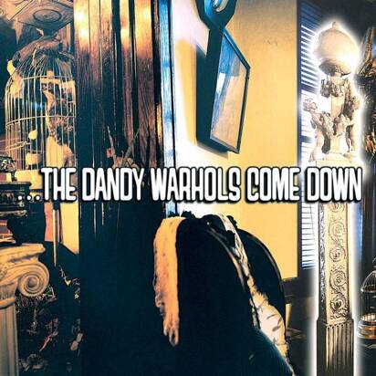 Dandy Warhols, The "The Dandy Warhols Come Down LP"