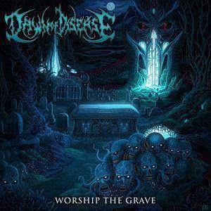 Dawn Of Disease "Worship The Grave"