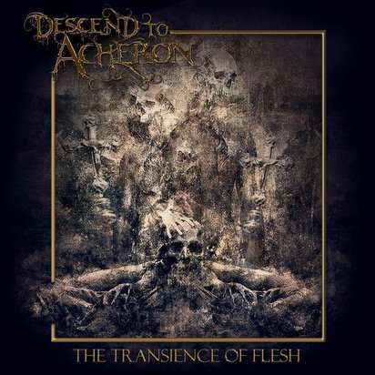 Descend To Acheron "The Transience Of Flesh"