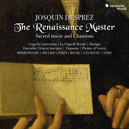Desprez, Josquin "The Renaissance Master Hillier Herreweghe Ensemble Organum Ensemble Clement Janequin"