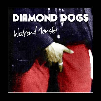 Diamond Dogs "Weekend Monster"