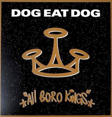 Dog Eat Dog "All Boro Kings"