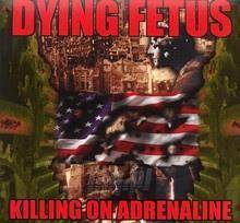 Dying Fetus "Killing On Adrenaline"