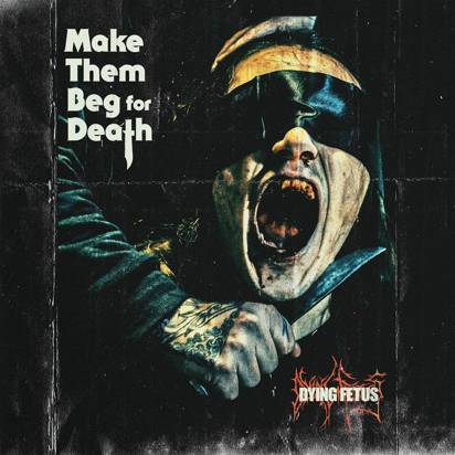 Dying Fetus "Make Them Beg For Death"