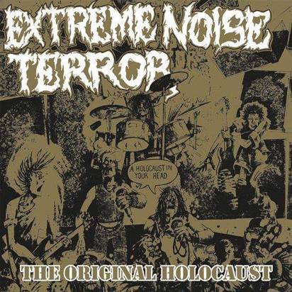 Extreme Noise Terror "Holocaust In Your Head The Original Holocaust"