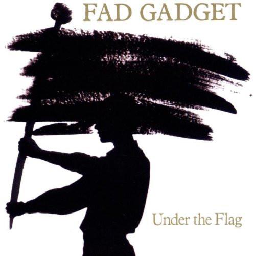 Fad Gadget "Under the Flag"