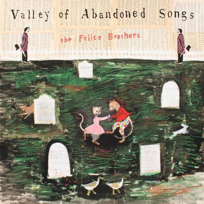 Felice Brothers, The "Valley Of Abandoned Songs LP"