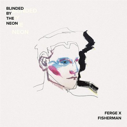Ferge X Fisherman "Blinded By The Neon"