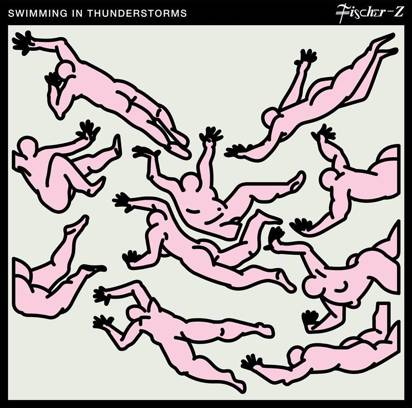 Fischer-Z "Swimming In Thunderstorms"
