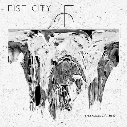 Fist City "Everything Is A Mess Lp"