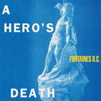 Fontaines D.C. "A Hero’s Death"