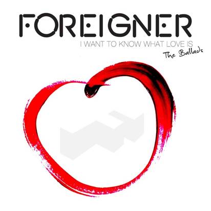 Foreigner "I want To Know What Love Is - The Ballads"