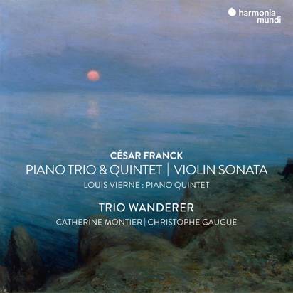 Franck "Violin Sonata Piano Trio No 1 & Piano Quintet - Vierne Piano Quintet Trio Wanderer Montier Gaugue"
