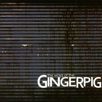 Gingerpig "The Ways Of The Gingerpig"