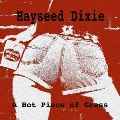 Hayseed Dixie "A Hot Piece Of Grass"