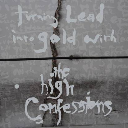 High Confessions, The "Turning Lead Into Gold With The High Confessions"