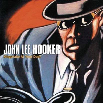 Hooker, John Lee "Kingsnake At Your Door"