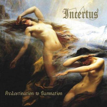 Incertus "Predestination To Damnation"