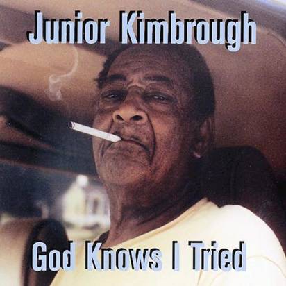 Junior Kimbrough "God Knows I Tried"