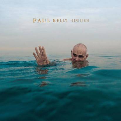 Kelly, Paul "Life Is Fine"