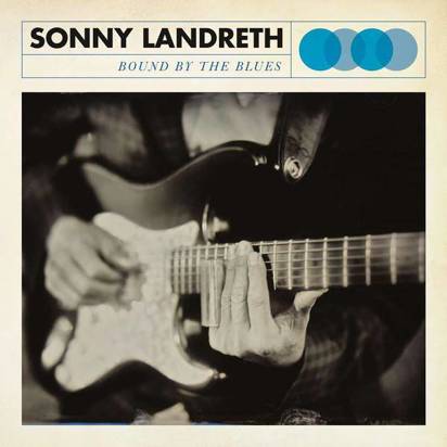 Landreth, Sonny "Bound By The Blues Lp"
