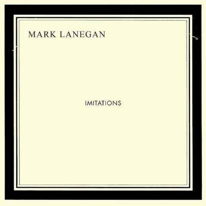 Lanegan, Mark "Imitations"
