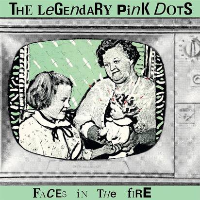 Legendary Pink Dots, The "Faces In The Fire LP"