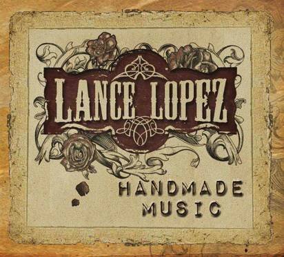 Lopez, Lance "Handmade Music"